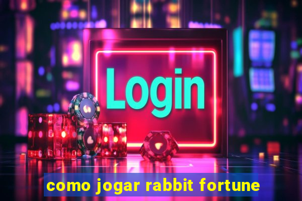 como jogar rabbit fortune