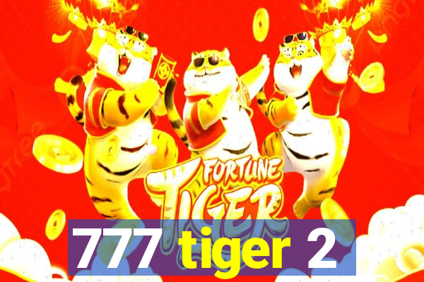 777 tiger 2