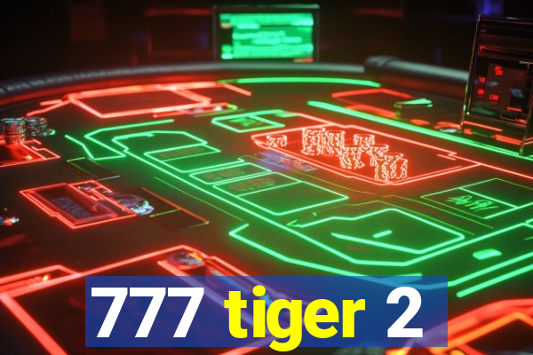 777 tiger 2