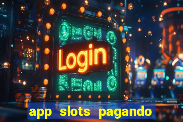 app slots pagando no cadastro