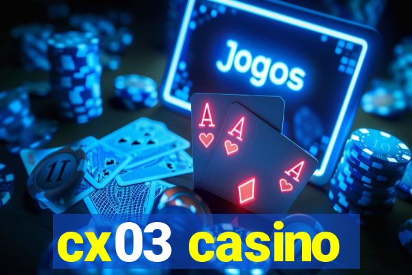 cx03 casino