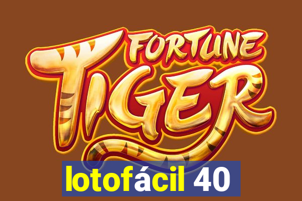 lotofácil 40