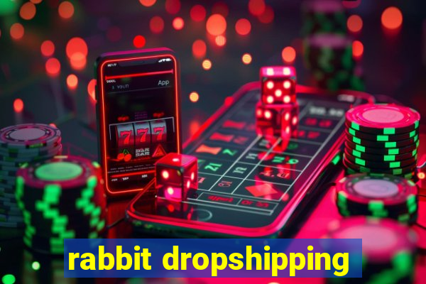 rabbit dropshipping