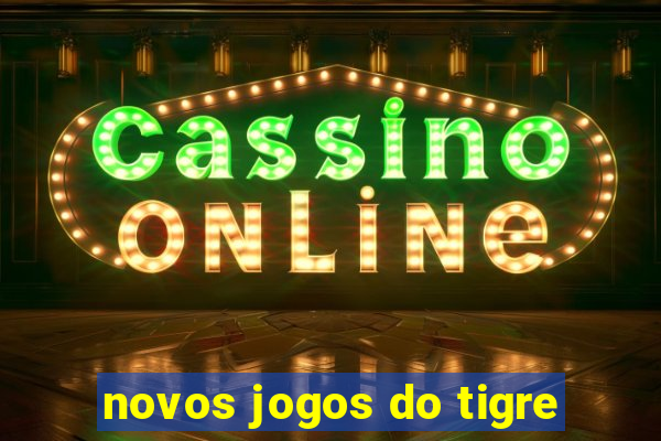 novos jogos do tigre