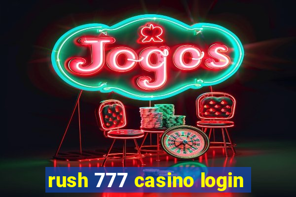 rush 777 casino login