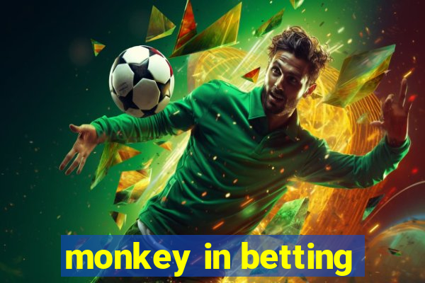 monkey in betting