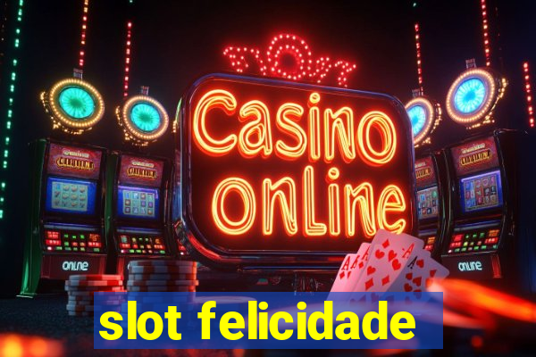 slot felicidade