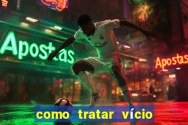 como tratar vício em jogos de azar