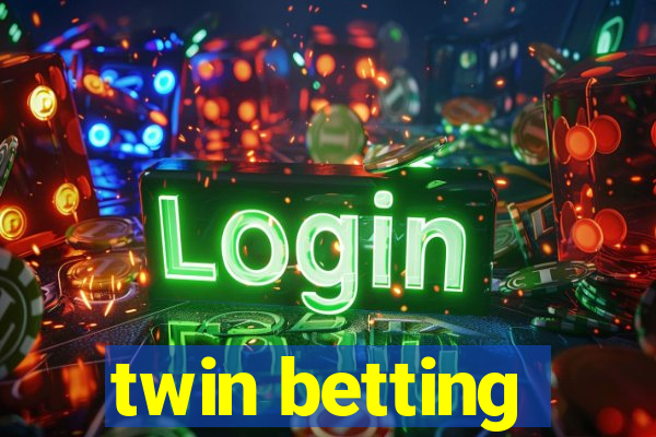 twin betting