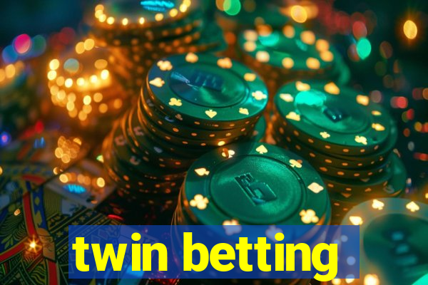 twin betting