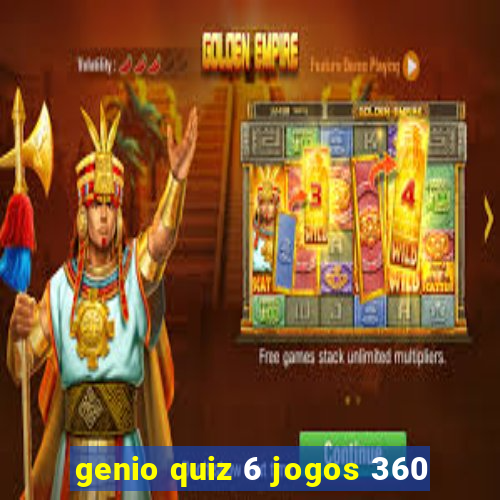 genio quiz 6 jogos 360