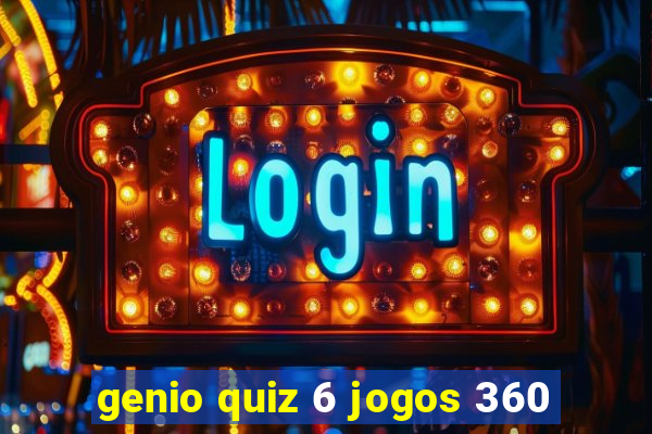 genio quiz 6 jogos 360