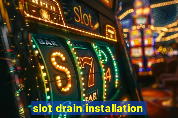 slot drain installation