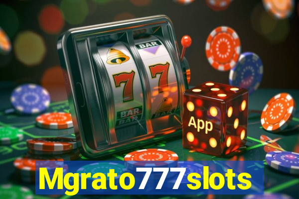 Mgrato777slots