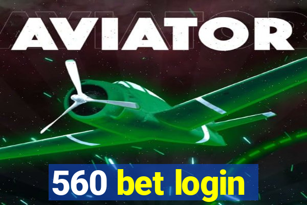 560 bet login