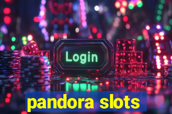 pandora slots