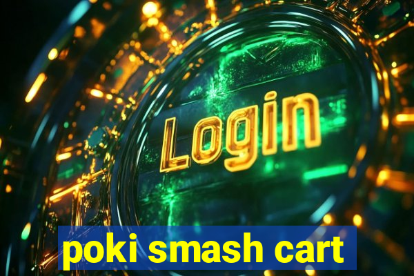 poki smash cart