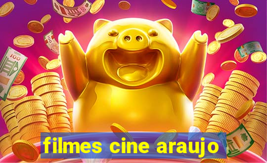 filmes cine araujo