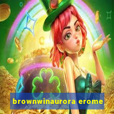 brownwinaurora erome