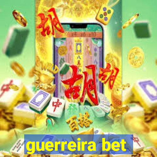 guerreira bet