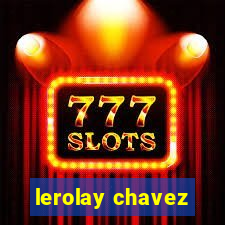 lerolay chavez