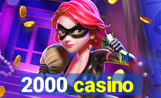 2000 casino