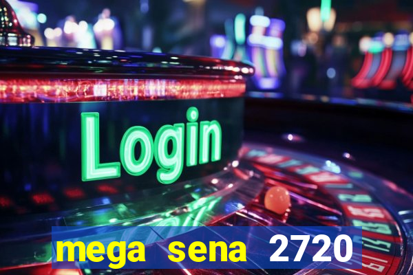 mega sena 2720 giga sena