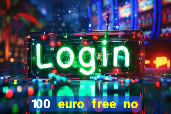 100 euro free no deposit casino