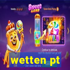 wetten pt