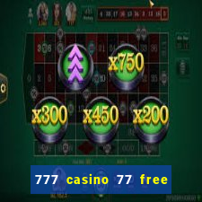 777 casino 77 free spins no deposit