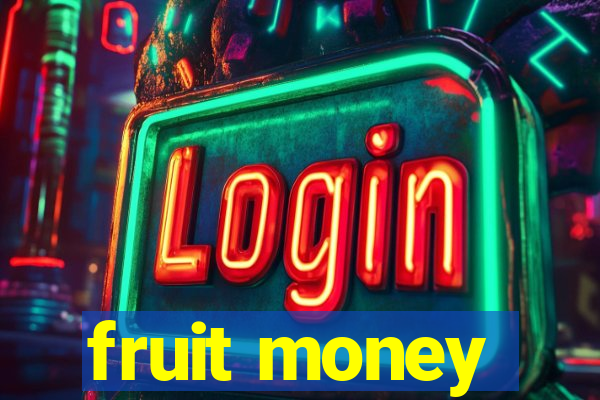 fruit money