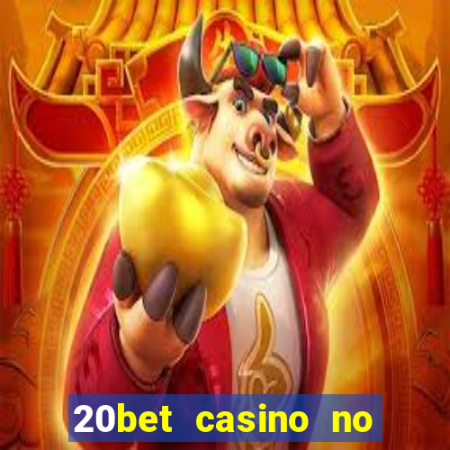 20bet casino no deposit bonus 2023