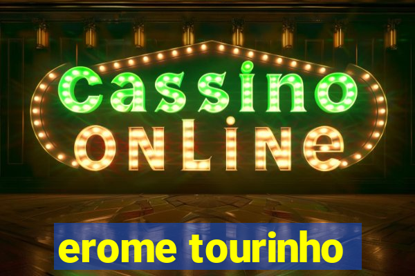 erome tourinho