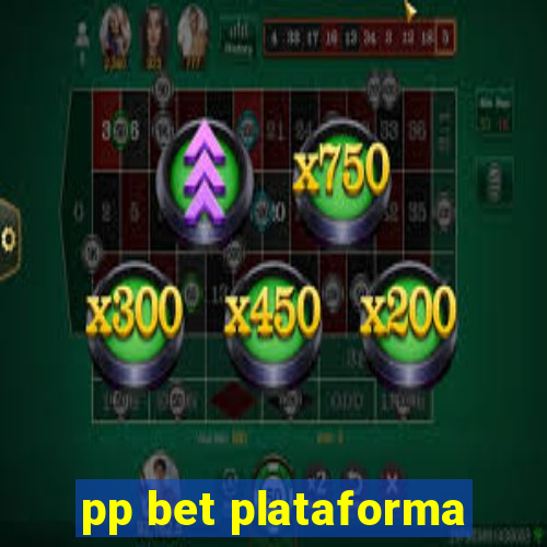 pp bet plataforma