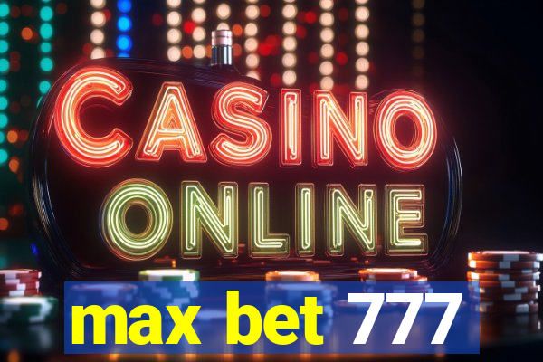 max bet 777