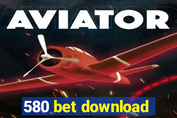 580 bet download