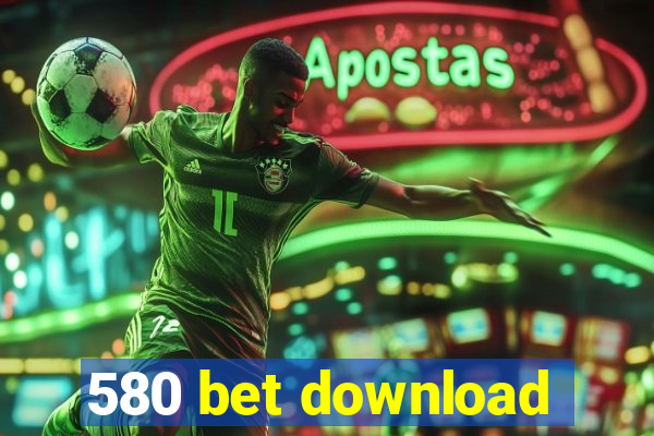 580 bet download