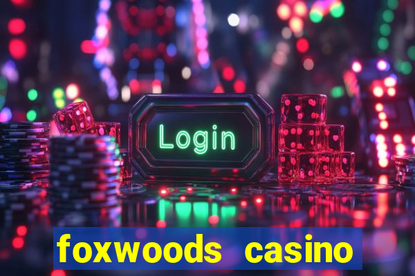 foxwoods casino hotel ct