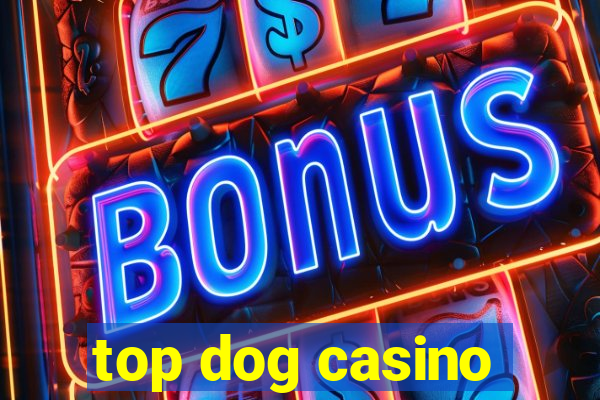 top dog casino