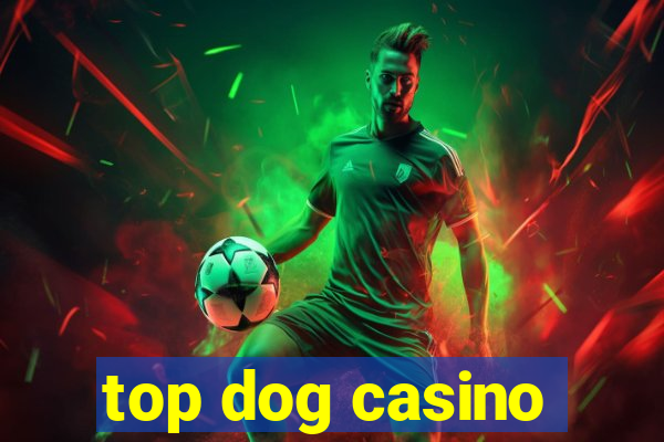 top dog casino