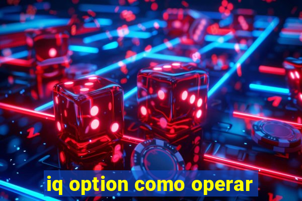 iq option como operar