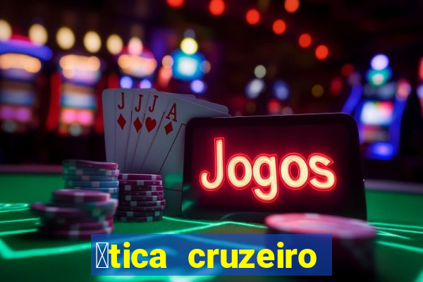 贸tica cruzeiro vila formosa