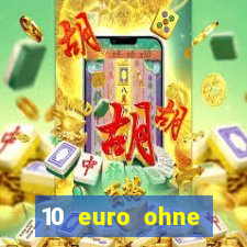 10 euro ohne einzahlung casino 2022