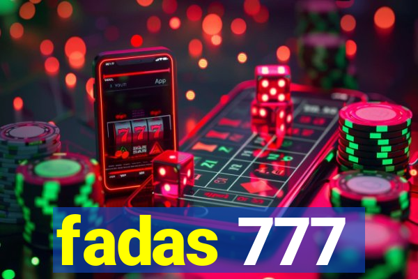 fadas 777