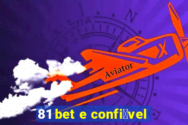 81 bet e confi谩vel