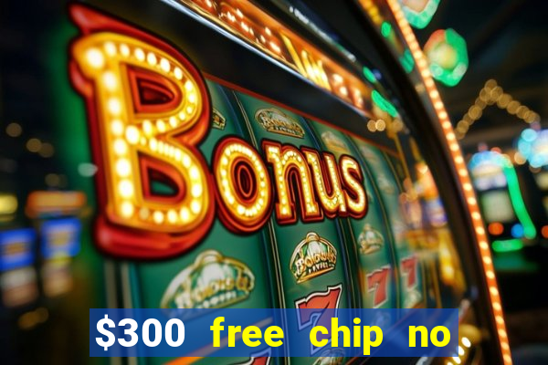 $300 free chip no deposit casino canada real money