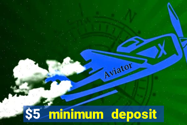 $5 minimum deposit casino usa