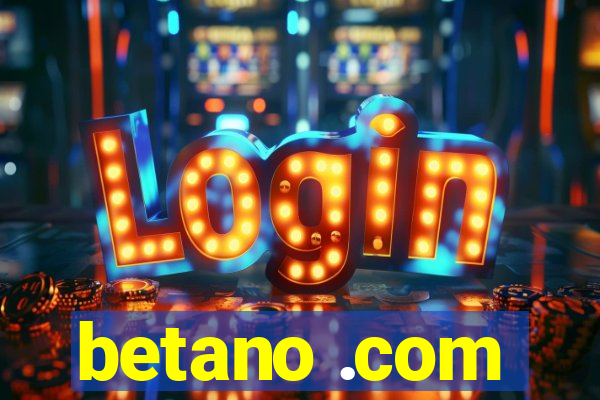 betano .com