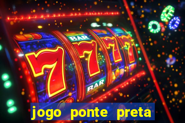 jogo ponte preta ao vivo