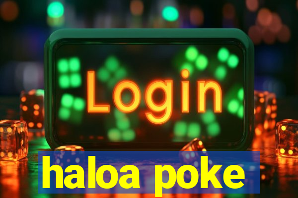 haloa poke